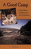 Front cover for the book A Good Camp: Gold Mines of Julian and the Cuyamacas by Leland Fetzer