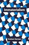 Immaterialism: Objects and Social Theory (Theory Redux)