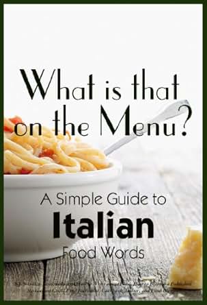 What is that on the Menu? A Simple Guide to Italian Food Words - Kindle