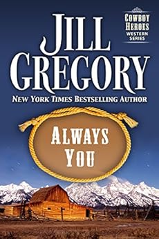 Always You (Cowboy Heroes Series) - Kindle edition by Jill Gregory ...
