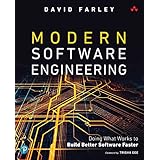 Modern Software Engineering: Doing What Works to Build Better Software Faster