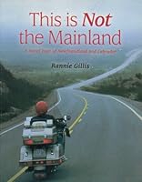 This Is Not the Mainland : A Novel Tour of Newfoundland and Labrador 1551092867 Book Cover