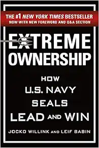 Extreme Ownership: How U.S. Navy SEALs Lead and Win