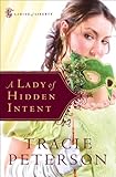 A Lady of Hidden Intent (Ladies of Liberty Book #2) by Tracie Peterson