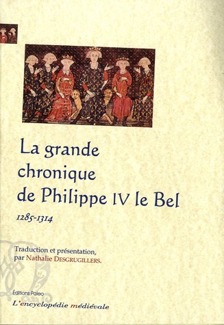 La  grande chronique du règne de Philippe IV le Bel