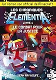 Les chroniques de Elementia, Tome 1 : Le combat pour la justice by
