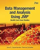 Data Management and Analysis Using Jmp: Health Care Case Studies