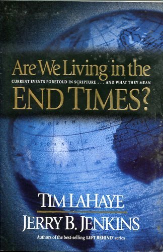Are We Living in the End Times?: Current Events Foretold in Scripture...and What They Mean