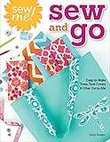 Sew Me! Sew and Go: Easy-to-Make Totes, Tech Covers, and Other Carry-Alls (Design Originals) Step-by by Choly Knight