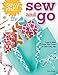 Sew Me! Sew and Go: Easy-to-Make Totes, Tech Covers, and Other Carry-Alls (Design Originals) Step-by by Choly Knight