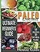 Paleo Secrets: Ultimate Beginner's Guide With Recipes and 30-Day Meal Plan