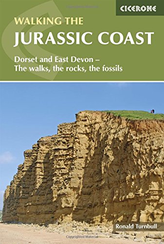 Walking the Jurassic Coast: Dorset and East Devon - The Walks, the Rocks, the Fossils