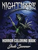 Nightmare: A Horror Coloring Book with Terrifying Monsters, Evil Women, Dark Fantasy Creatures, and Gothic Scenes for Relaxation by Jade Summer