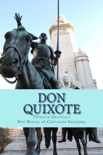 Don Quixote (Version Original): El libro que cambio el idioma espanol para siempre (Obra Completa). (Spanish Edition)