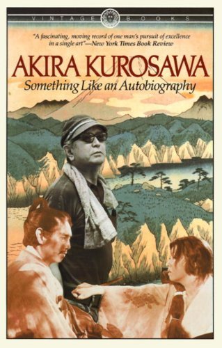 Something Like An Autobiography 1st (first) Vintage Books by Kurosawa, Akira (1983) Paperback