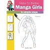How to Draw: Manga Girls: In Simple Steps