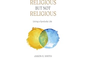 Religious but Not Religious: Living a Symbolic Life