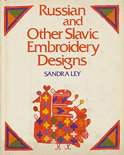 Russian and Other Slavic Embroidery Designs by Sandra Ley (Hardcover)