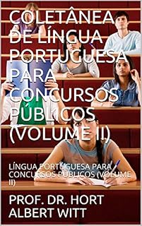 COLETÂNEA DE LÍNGUA PORTUGUESA PARA CONCURSOS PÚBLICOS (VOLUME II): LÍNGUA PORTUGUESA PARA CONCURSOS PÚBLICOS (VOLUME II) (1)