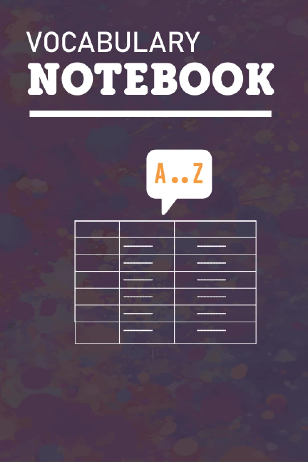 Vocabulary Notebook: 120 page (vocabulary notebook with tabs), 3 Columns, Blank Lined Vocabulary Notebooks, Record Foreign Language Learning (Large, 6 x 9)