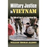 Military Justice in Vietnam: The Rule of Law in an American War (Modern War Studies (Hardcover))