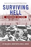 Surviving Hell: Surrender on Cebu by LTC. William D. Miner, Lewis A. Miner