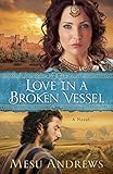Love in a Broken Vessel (Treasures of His Love Book #3): A Novel by Mesu Andrews