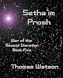 Setha'im Prosh (War of the Second Iteration (Book Five))