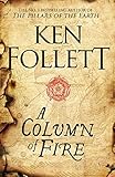 A Column of Fire (The Kingsbridge Novels) by Ken Follett