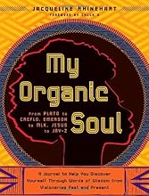 My Organic Soul: From Plato to Creflo, Emerson to MLK, Jesus to Jay-Z--A Journal to Help You Discover Yourself through Words of Wisdom from Visionaries Past and Present