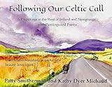 Following Our Celtic Call: A Pilgrimage in the West of Ireland and Newgrange with Paintings and Poem by 