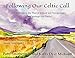 Following Our Celtic Call: A Pilgrimage in the West of Ireland and Newgrange with Paintings and Poem by 