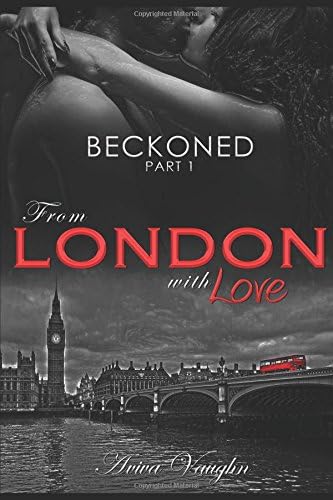 BECKONED, Part 1: From London with Love