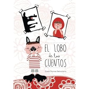 El lobo de los cuentos: Cuentos infantiles de 3 a 6 años (Spanish Edition)