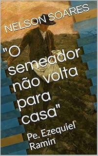 Livro "O semeador não volta para casa": Pe. Ezequiel Ramin (1)