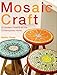Mosaic Craft: 20 Designs for the Modern Home by 