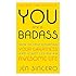 You Are a Badass®: How to Stop Doubting Your Greatness and Start Living an Awesome Life