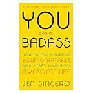 You Are a Badass: How to Stop Doubting Your Greatness and Start Living an Awesome Life