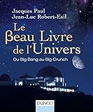 Le beau livre de l'Univers : Du Big Bang au Big Crunch by