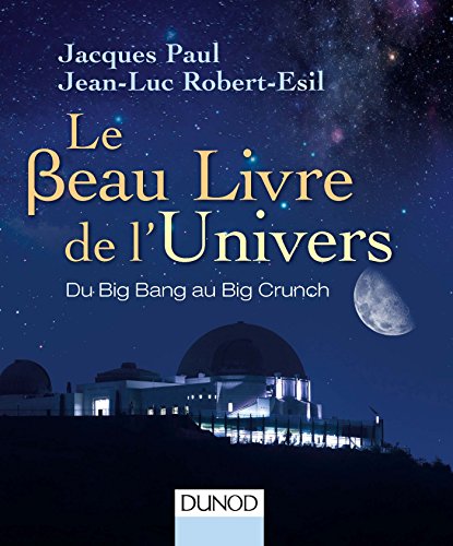 Le beau livre de l'Univers : Du Big Bang au Big Crunch by 