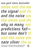 The Signal and the Noise: Why So Many Predictions Fail-but Some Don't