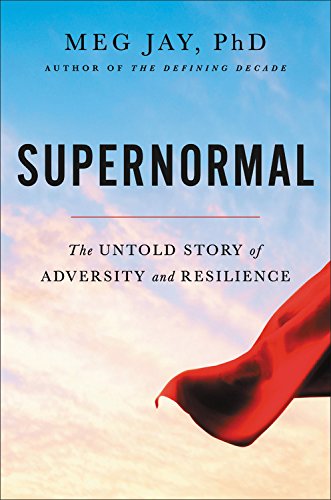 Download Supernormal: The Untold Story of Adversity and Resilience