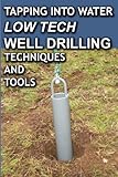 Tapping Into Water Low Tech Well Drilling Techniques and Tools cover