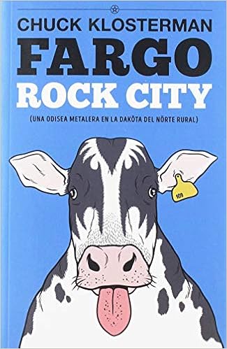 Amazon Com Fargo Rock City Una Odisea Metalera En La Dakota Del Norte Rural Es Pop Ensayo Spanish Edition 9788417645038 Klosterman Chuck Munoz David Diaz Santander Rafael Palmer Yanez Oscar Sanchez David Nunez