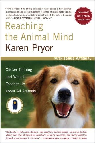 Reaching the Animal Mind: Clicker Training and What It Teaches Us about All Animals (A Gift for Animal Lovers)