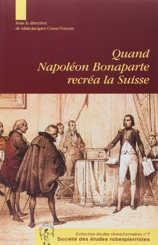 Quand Napoléon Bonaparte recréa la Suisse