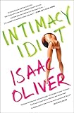 Intimacy Idiot by Isaac Oliver