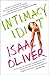 Intimacy Idiot by Isaac Oliver