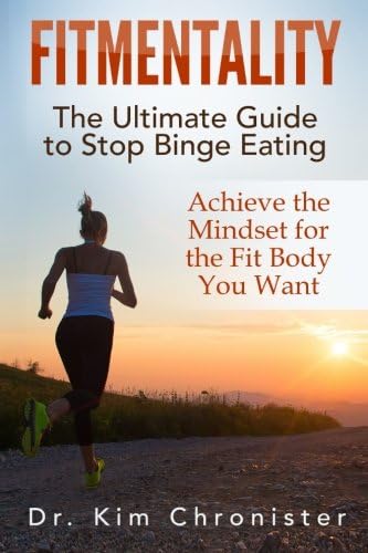 FitMentality: The Ultimate Guide to Stop Binge Eating: Achieve the Mindset for the Fit Body You Want (Binge Eating Recovered, Overeating, Compulsive ... Addiction, Intuitive Eating, Mindful Eating)