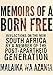 Memoirs of a Born Free: Reflections on the New South Africa by a Member of the Post-apartheid Generation